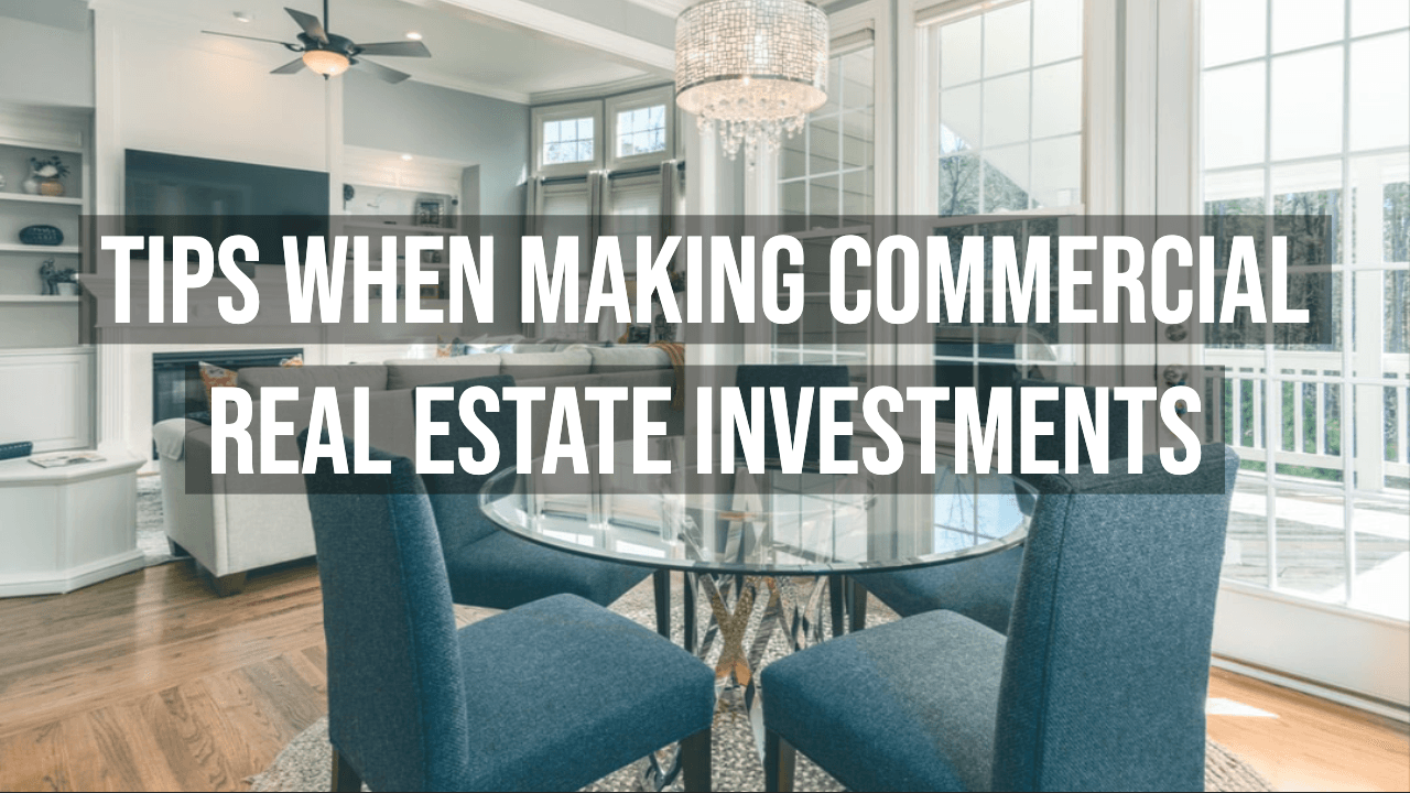 Tips When Making Commercial Real Estate Investments