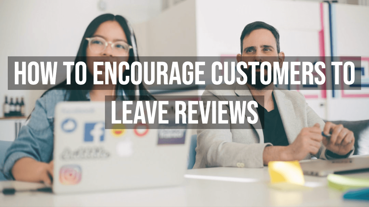 How To Encourage Customers To Leave Reviews