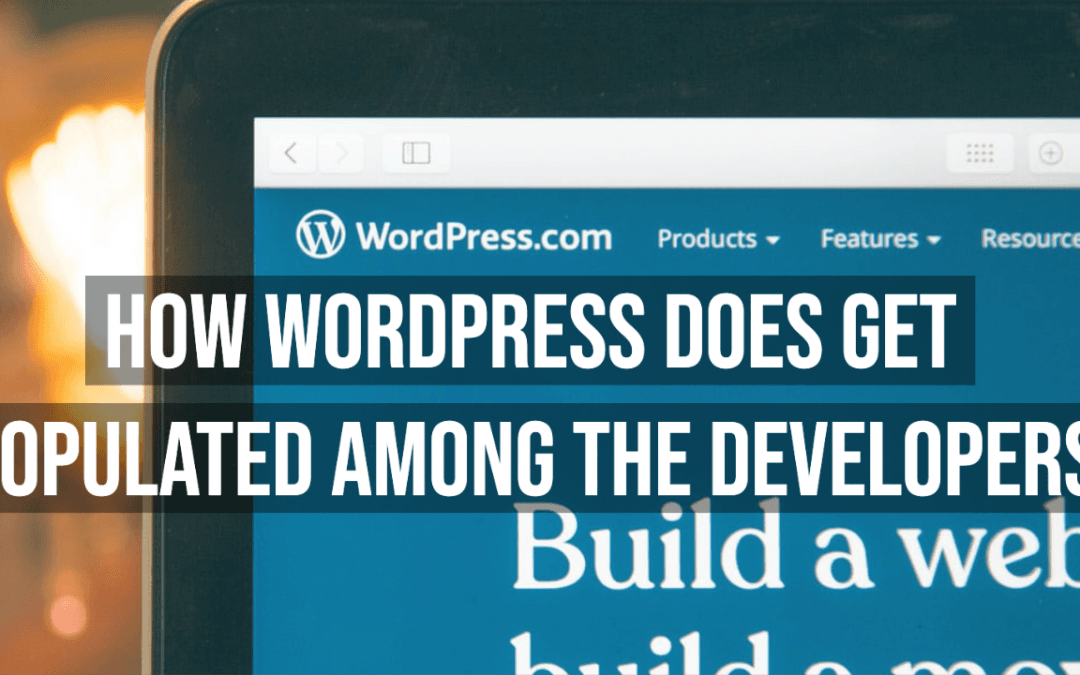 how Wordpress Does Get Populated Among The Developers